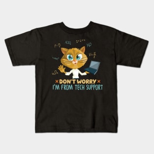 Funny Cat Quote Cute Kitty Tech Lover : Dont Worry Im From Tech Support Sarcastic Cats Lovers Kitten Gift Kids T-Shirt